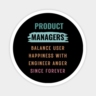 Product managers balance user happiness with engineer anger Magnet